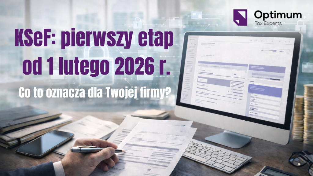 KSeF – pierwszy etap obowiązków od 1 lutego 2026 r. Co to oznacza dla firm? Optimum Tax